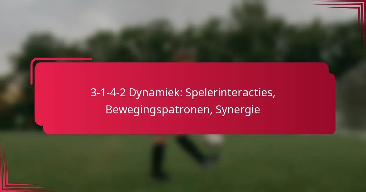You are currently viewing 3-1-4-2 Dynamiek: Spelerinteracties, Bewegingspatronen, Synergie