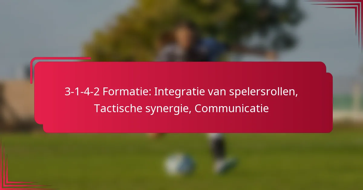 You are currently viewing 3-1-4-2 Formatie: Integratie van spelersrollen, Tactische synergie, Communicatie