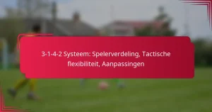 Read more about the article 3-1-4-2 Systeem: Spelerverdeling, Tactische flexibiliteit, Aanpassingen