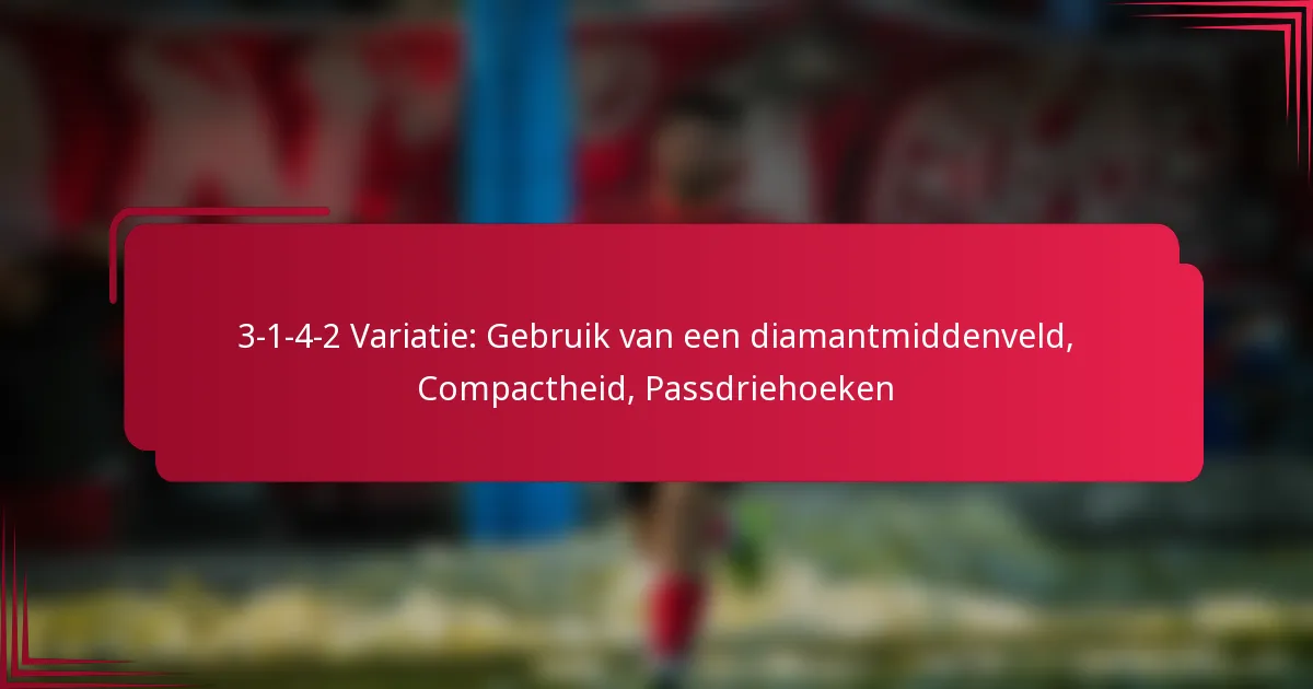 You are currently viewing 3-1-4-2 Variatie: Gebruik van een diamantmiddenveld, Compactheid, Passdriehoeken