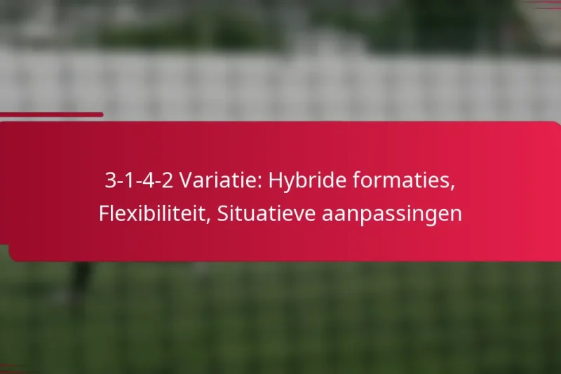 3-1-4-2 Variatie: Hybride formaties, Flexibiliteit, Situatieve aanpassingen