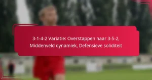 Read more about the article 3-1-4-2 Variatie: Overstappen naar 3-5-2, Middenveld dynamiek, Defensieve soliditeit