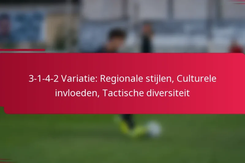 3-1-4-2 Variatie: Regionale stijlen, Culturele invloeden, Tactische diversiteit