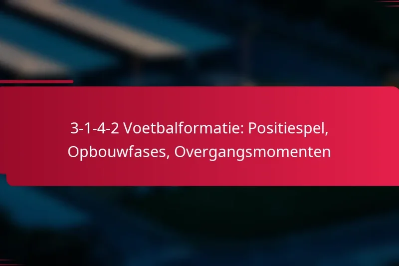 3-1-4-2 Voetbalformatie: Positiespel, Opbouwfases, Overgangsmomenten