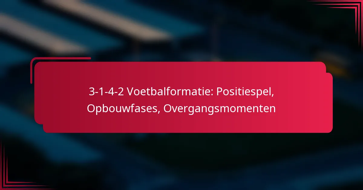 You are currently viewing 3-1-4-2 Voetbalformatie: Positiespel, Opbouwfases, Overgangsmomenten