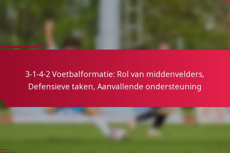 3-1-4-2 Voetbalformatie: Rol van middenvelders, Defensieve taken, Aanvallende ondersteuning