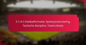 Read more about the article 3-1-4-2 Voetbalformatie: Spelerpositionering, Tactische discipline, Teamcohesie