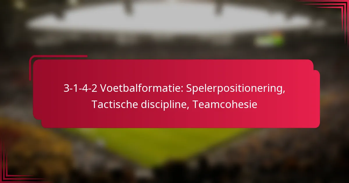 You are currently viewing 3-1-4-2 Voetbalformatie: Spelerpositionering, Tactische discipline, Teamcohesie