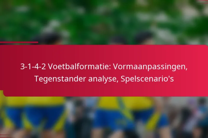 3-1-4-2 Voetbalformatie: Vormaanpassingen, Tegenstander analyse, Spelscenario’s
