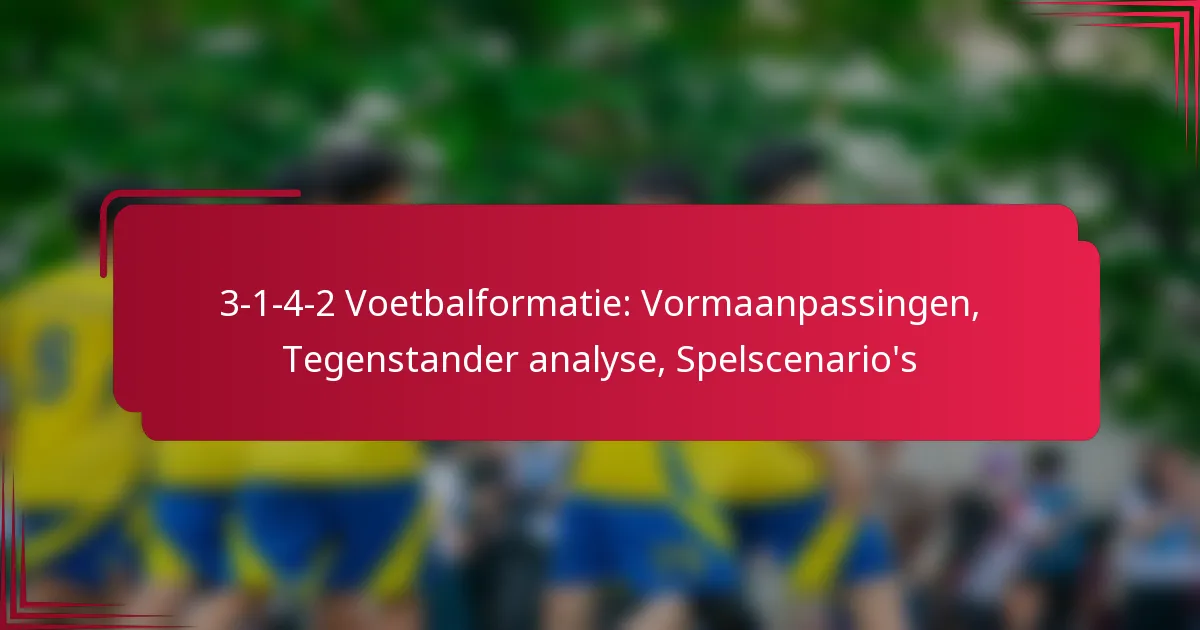 You are currently viewing 3-1-4-2 Voetbalformatie: Vormaanpassingen, Tegenstander analyse, Spelscenario’s