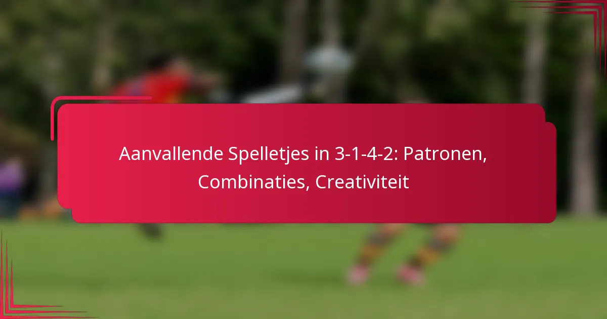 You are currently viewing Aanvallende Spelletjes in 3-1-4-2: Patronen, Combinaties, Creativiteit