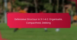 Read more about the article Defensieve Structuur in 3-1-4-2: Organisatie, Compactheid, Dekking