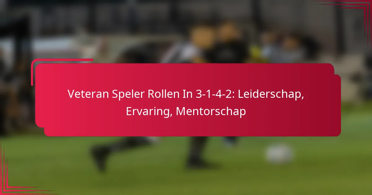 You are currently viewing Veteran Speler Rollen In 3-1-4-2: Leiderschap, Ervaring, Mentorschap