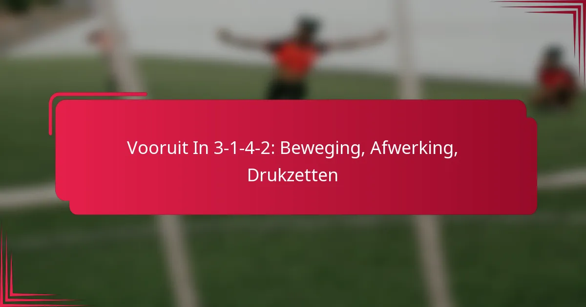 You are currently viewing Vooruit In 3-1-4-2: Beweging, Afwerking, Drukzetten