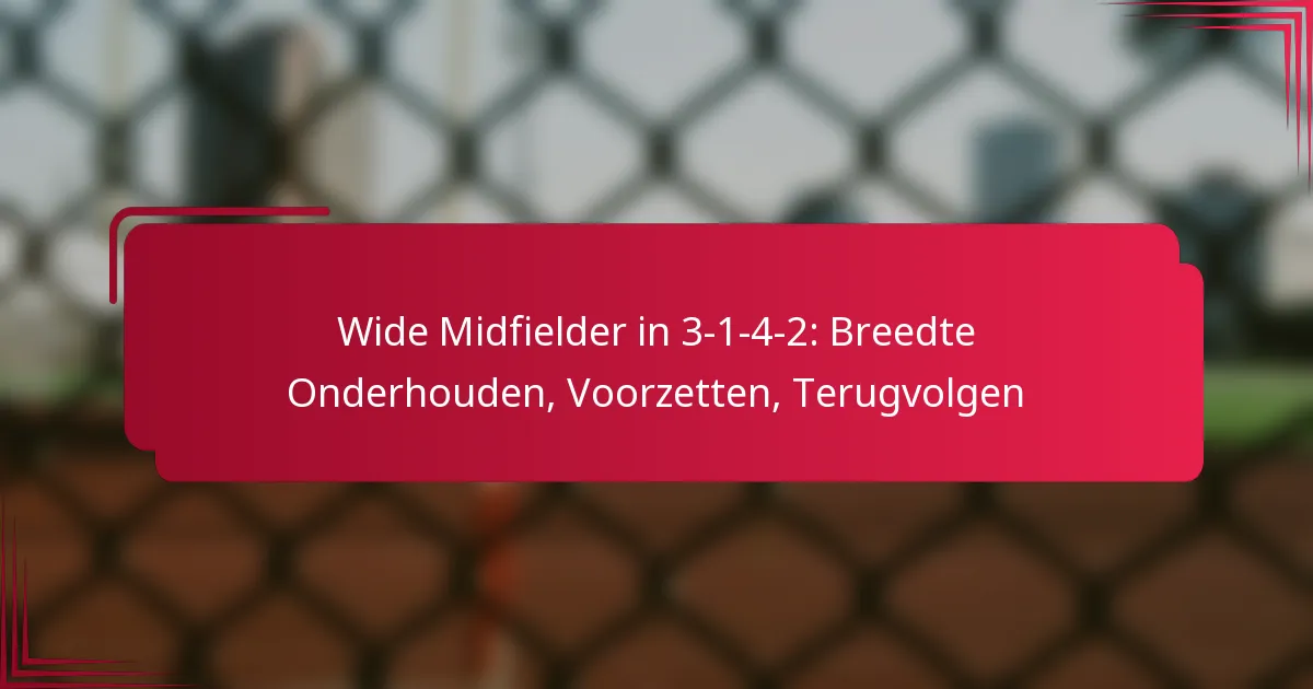 You are currently viewing Wide Midfielder in 3-1-4-2: Breedte Onderhouden, Voorzetten, Terugvolgen