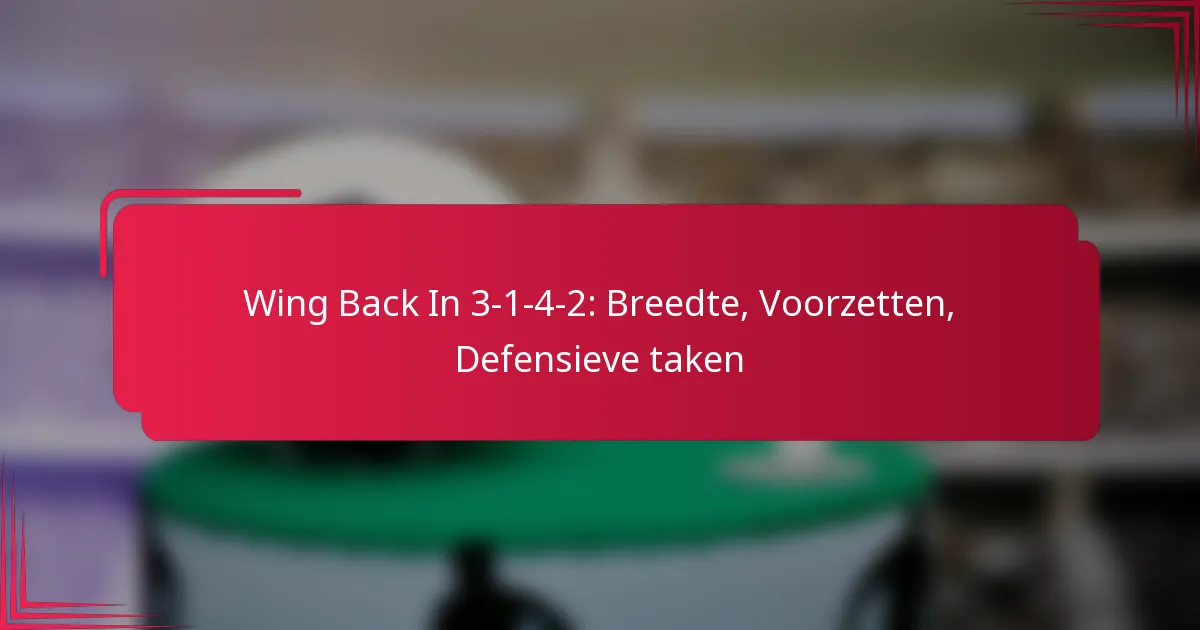 You are currently viewing Wing Back In 3-1-4-2: Breedte, Voorzetten, Defensieve taken