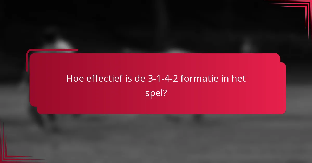 Hoe effectief is de 3-1-4-2 formatie in het spel?