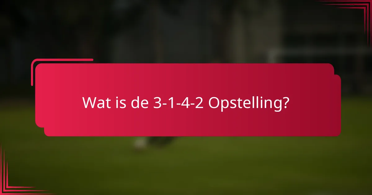 Wat is de 3-1-4-2 Opstelling?
